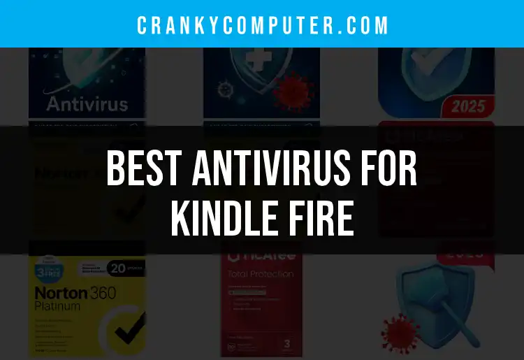 13 Best Antivirus for Kindle Fire to Keep You Secure