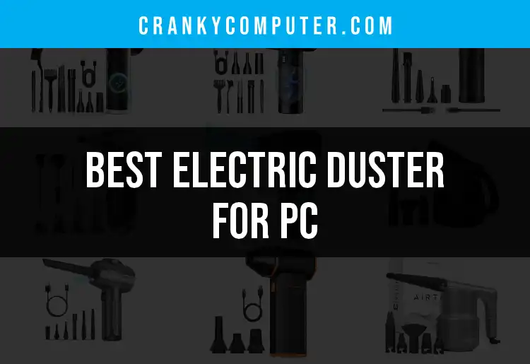 15 Electric Dusters for PC to Keep Your Tech Spotless
