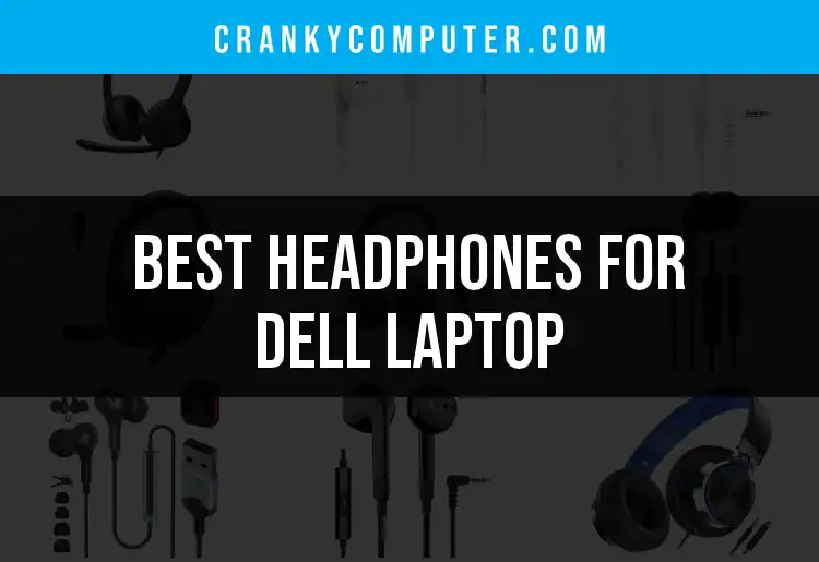 18 Top Headphones for Dell Laptop: Find Your Perfect Match featured