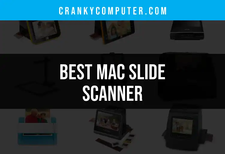 12 Best Mac Slide Scanners for Quick, Clear Conversions