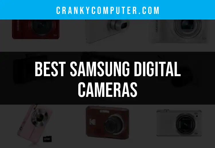 14 Samsung Digital Cameras You Need to Know