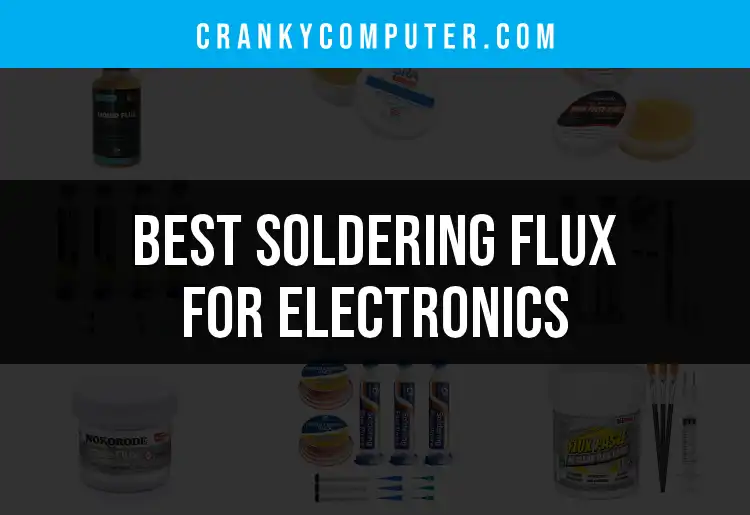 12 Soldering Flux for Electronics That Actually Work