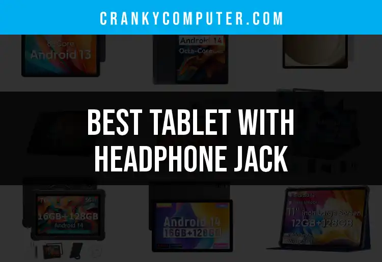 17 Best Tablets With Headphone Jack for Every User