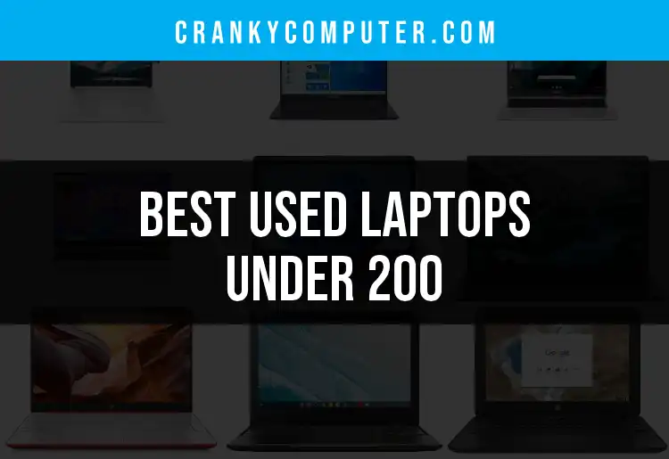 20 Top Used Laptops Under 200 for Budget Buyers